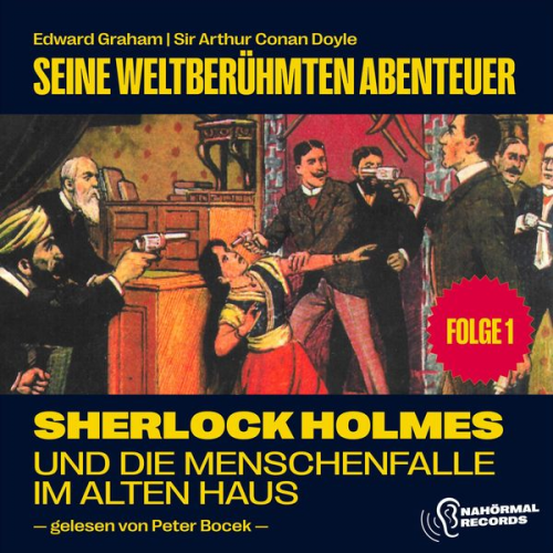 Arthur Conan Doyle Edward Graham - Sherlock Holmes und die Menschenfalle im alten Haus (Seine weltberühmten Abenteuer, Folge 1)