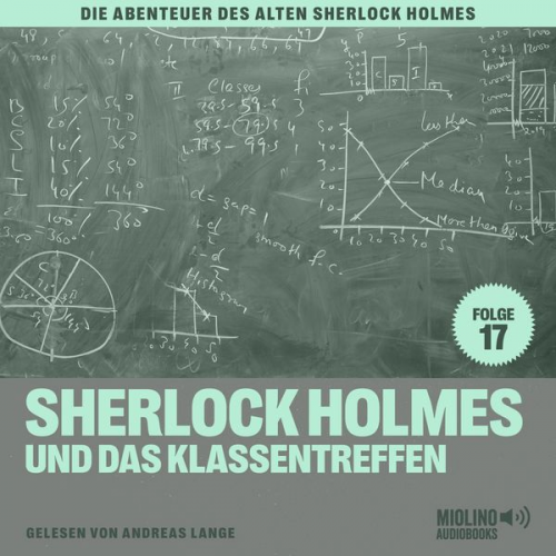 Charles Fraser Arthur Conan Doyle - Sherlock Holmes und das Klassentreffen (Die Abenteuer des alten Sherlock Holmes, Folge 17)