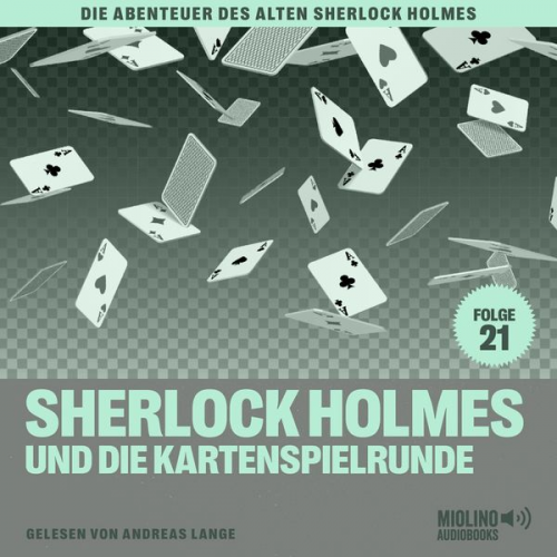 Charles Fraser Arthur Conan Doyle - Sherlock Holmes und die Kartenspielrunde (Die Abenteuer des alten Sherlock Holmes, Folge 21)