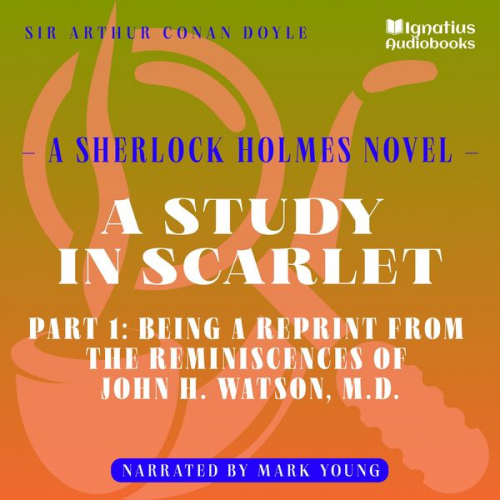 Arthur Conan Doyle - A Study in Scarlet (Part 1: Being a Reprint from the Reminiscences of John H. Watson, M.D.)