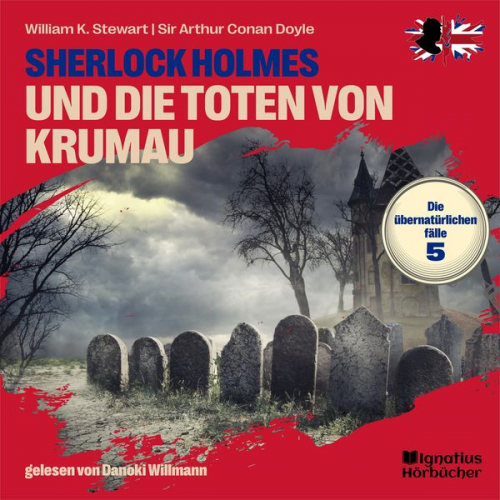 William K. Stewart Arthur Conan Doyle - Sherlock Holmes und die Toten von Krumau (Die übernatürlichen Fälle, Folge 5)