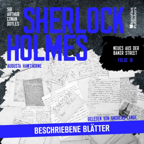 Augusta Hawthorne Arthur Conan Doyle - Sherlock Holmes: Beschriebene Blätter (Neues aus der Baker Street, Folge 18)