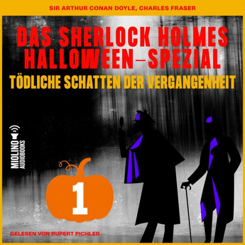 Charles Fraser Arthur Conan Doyle - Das Sherlock Holmes Halloween-Spezial (Tödliche Schatten der Vergangenheit, Folge 1)