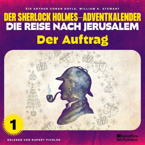 Arthur Conan Doyle William K. Stewart - Der Auftrag (Der Sherlock Holmes-Adventkalender - Die Reise nach Jerusalem, Folge 1)