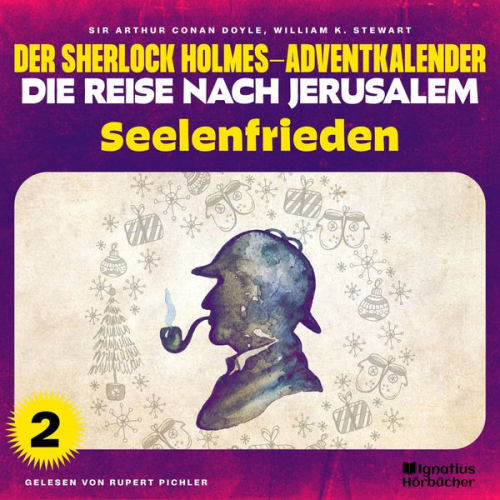 William K. Stewart Arthur Conan Doyle - Seelenfrieden (Der Sherlock Holmes-Adventkalender - Die Reise nach Jerusalem, Folge 2)