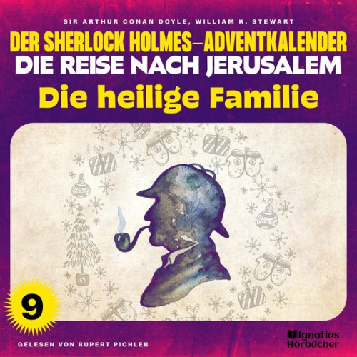 Arthur Conan Doyle William K. Stewart - Die heilige Familie (Der Sherlock Holmes-Adventkalender - Die Reise nach Jerusalem, Folge 9)