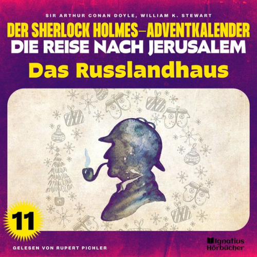 William K. Stewart Arthur Conan Doyle - Das Russlandhaus (Der Sherlock Holmes-Adventkalender - Die Reise nach Jerusalem, Folge 11)