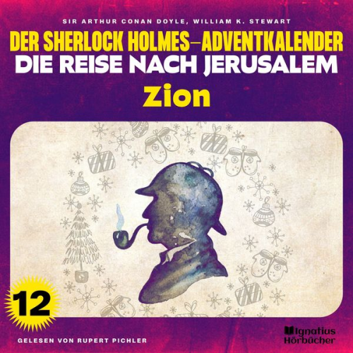 Arthur Conan Doyle William K. Stewart - Zion (Der Sherlock Holmes-Adventkalender - Die Reise nach Jerusalem, Folge 12)