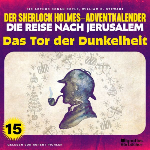 Arthur Conan Doyle William K. Stewart - Das Tor der Dunkelheit (Der Sherlock Holmes-Adventkalender - Die Reise nach Jerusalem, Folge 15)