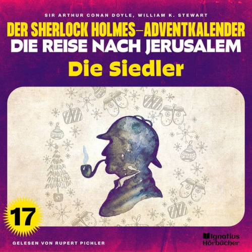 Arthur Conan Doyle William K. Stewart - Die Siedler (Der Sherlock Holmes-Adventkalender - Die Reise nach Jerusalem, Folge 17)