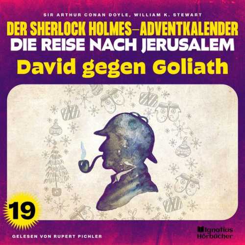 William K. Stewart Arthur Conan Doyle - David gegen Goliath (Der Sherlock Holmes-Adventkalender - Die Reise nach Jerusalem, Folge 19)