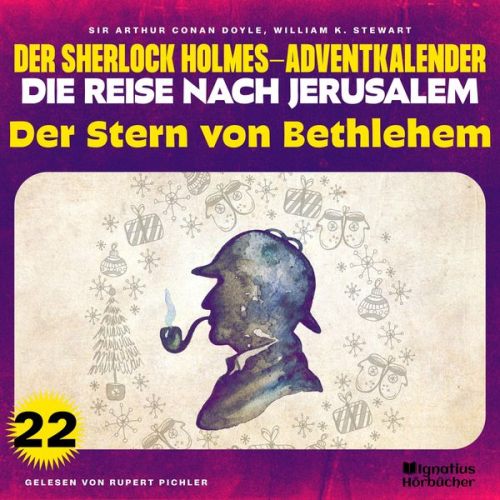 William K. Stewart Arthur Conan Doyle - Der Stern von Bethlehem (Der Sherlock Holmes-Adventkalender - Die Reise nach Jerusalem, Folge 22)