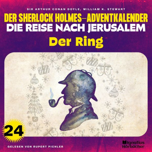 William K. Stewart Arthur Conan Doyle - Der Ring (Der Sherlock Holmes-Adventkalender - Die Reise nach Jerusalem, Folge 24)