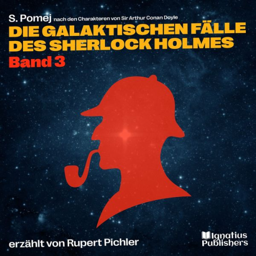 Arthur Conan Doyle S. Pomej - Die galaktischen Fälle des Sherlock Holmes (Band 3)