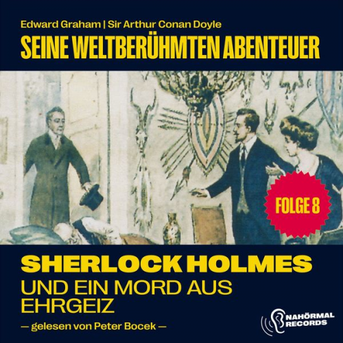 Arthur Conan Doyle Edward Graham - Sherlock Holmes und ein Mord aus Ehrgeiz (Seine weltberühmten Abenteuer, Folge 8)