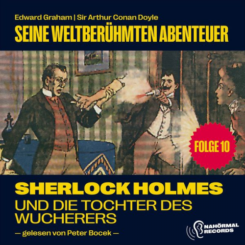 Arthur Conan Doyle Edward Graham - Sherlock Holmes und die Tochter des Wucherers (Seine weltberühmten Abenteuer, Folge 10)