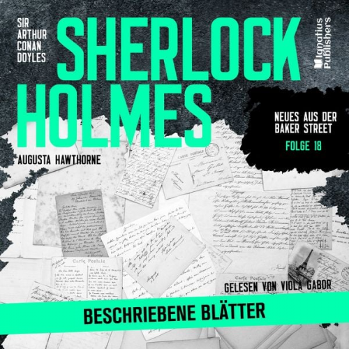 Arthur Conan Doyle Augusta Hawthorne - Sherlock Holmes: Beschriebene Blätter (Neues aus der Baker Street, Folge 18)