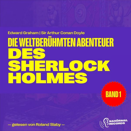 Arthur Conan Doyle Edward Graham - Die weltberühmten Abenteuer des Sherlock Holmes (Band 1)