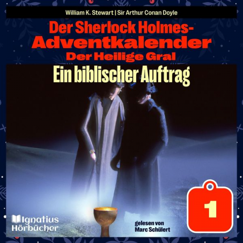 William K. Stewart Arthur Conan Doyle - Ein biblischer Auftrag (Der Sherlock Holmes-Adventkalender: Der Heilige Gral, Folge 1)