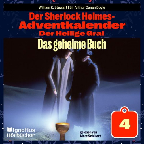 Arthur Conan Doyle William K. Stewart - Das geheime Buch (Der Sherlock Holmes-Adventkalender: Der Heilige Gral, Folge 4)