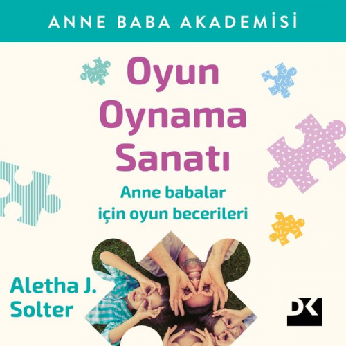 Aletha J. Solter - Oyun Oynama Sanatı