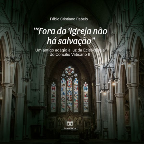 Fábio Cristiano Rabelo - "Fora da Igreja não há salvação"