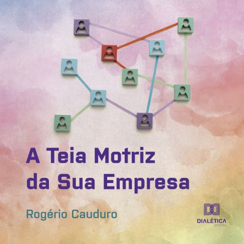 Rogério Cauduro - Teia Motriz da Sua Empresa