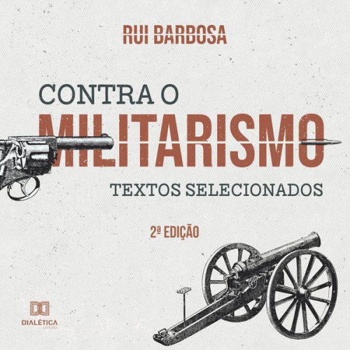 Rui Barbosa - Contra o militarismo