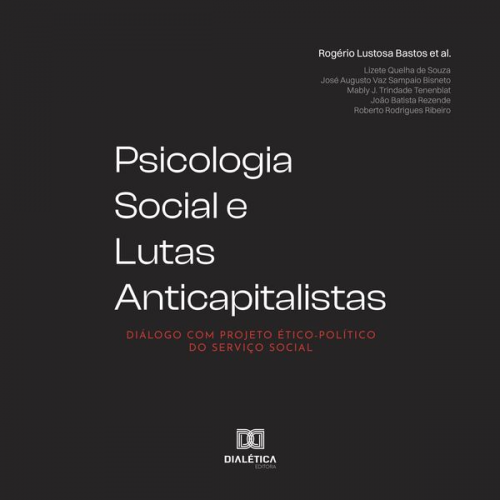 Rogério Lustosa Bastos - Psicologia Social e Lutas Anticapitalistas