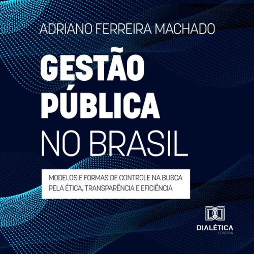 Adriano Ferreira Machado - Gestão pública no Brasil