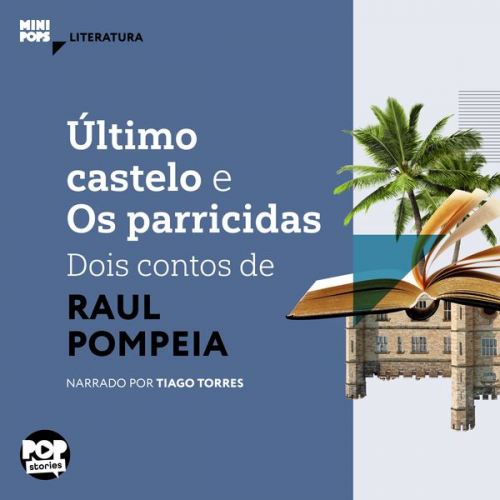 Raul Pompeia - Último castelo e os parricidas: Dois contos de Raul Pompeia