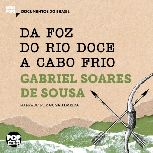 Gabriel Soares De Sousa - Da foz do Rio Doce a Cabo Frio: Trechos selecionados de Tratado Descritivo do Brasil
