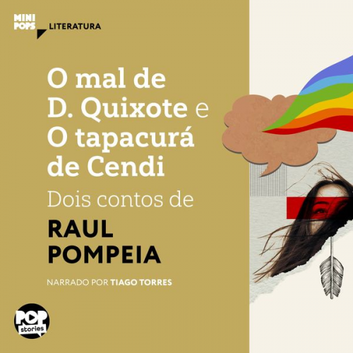 Raul Pompeia - O mal de D. Quixote e O tapacurá de Cendi