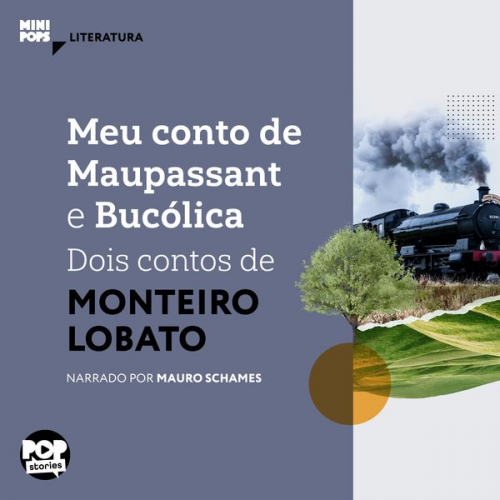 Monteiro Lobato - Meu conto de Maupassant e Bucólica: Dois contos de Monteiro Lobato