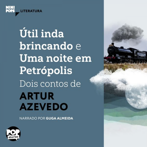 Artur Azevedo - Útil inda brincando e Uma noite em Petrópolis