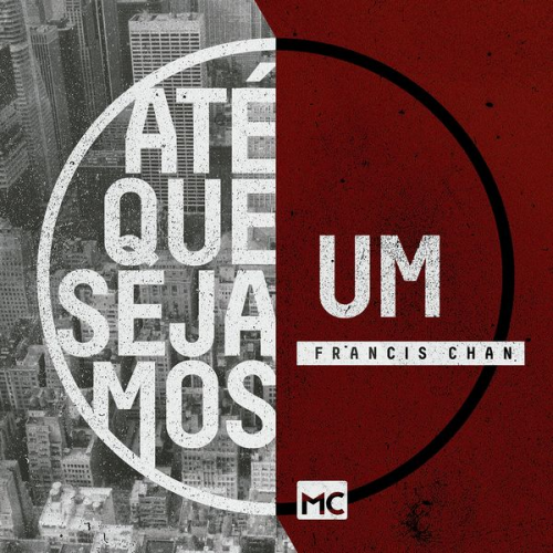 Francis Chan - Até que sejamos um