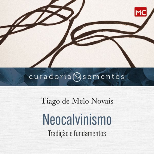 Tiago de Melo Novais - Neocalvinismo