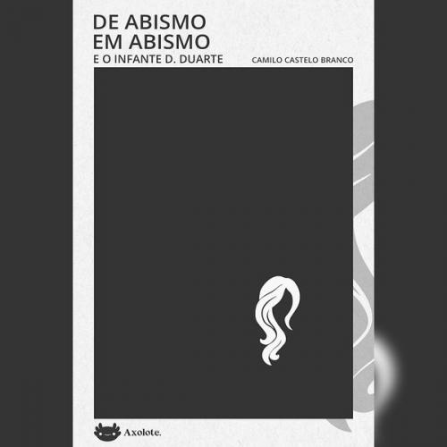 Camilo Castelo Branco - De abismo em abismo e O infante D. Duarte