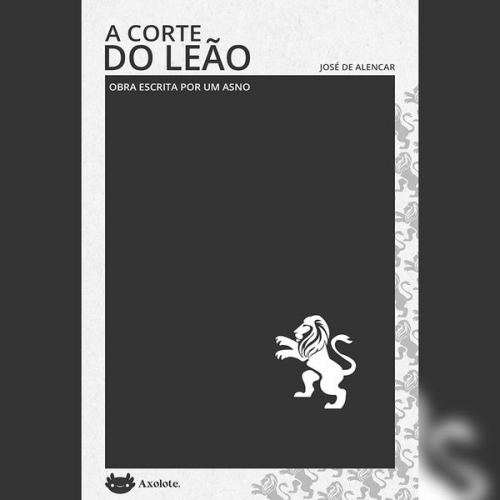 José de Alencar - A corte do leão