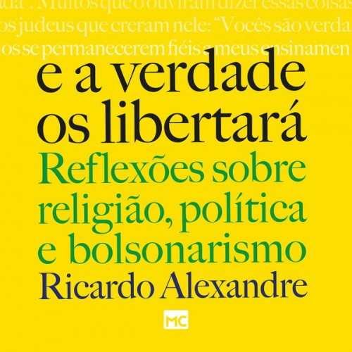 Ricardo Alexandre - E a verdade os libertará