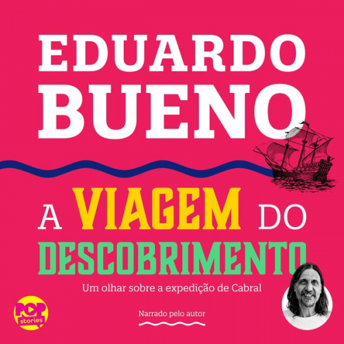 Eduardo Bueno - A viagem do descobrimento