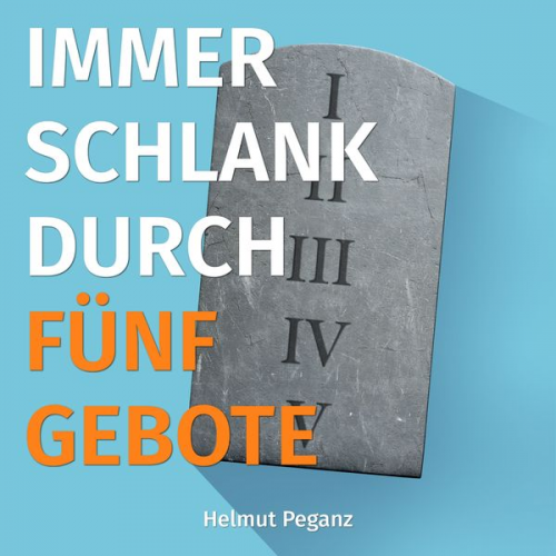 Helmut Peganz - Immer Schlank durch fünf Gebote