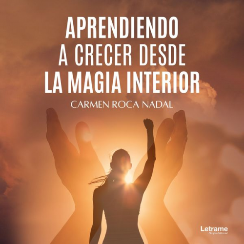 Carmen Roca Nadal - Aprendiendo a crecer desde la magia interior