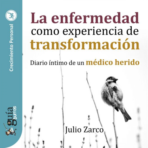 Julio Zarco - GuíaBurros: La enfermedad como experiencia de transformación