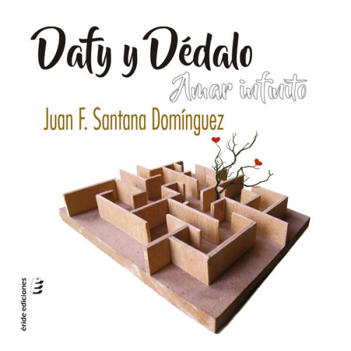 Juan Francisco Santana Domínguez - Dafy y Dédalo. Amar infinito