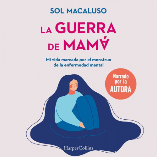 Sol Macaluso - La guerra de mamá. Mi vida marcada por el monstruo de la enfermedad mental