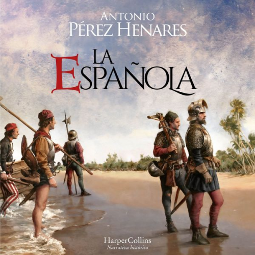 Antonio Pérez Henares - La Española. Una isla en el Caribe fue el origen de todo un imperio.