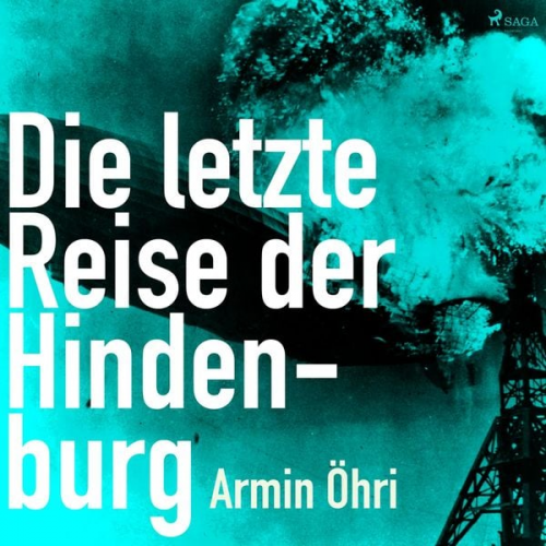 Armin Öhri - Die letzte Reise der Hindenburg (Ungekürzt)