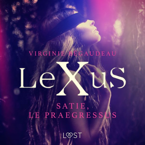 Virginie Bégaudeau - LeXuS : Satie, le Praegressus – Une dystopie érotique