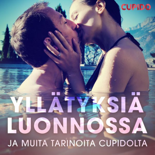 Cupido - Yllätyksiä luonnossa – ja muita tarinoita Cupidolta
